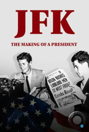 JFK: Становление президента / JFK: The Making of a President (2017)