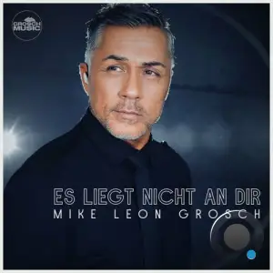  Mike Leon Grosch - Es liegt nicht an dir (2024) 