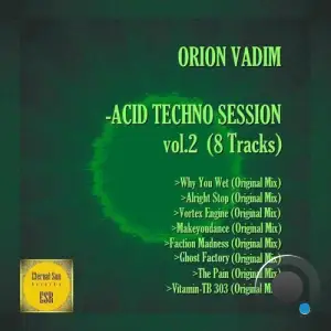  Orion Vadim - Acid Techno Session, Vol. 2 (2024) 