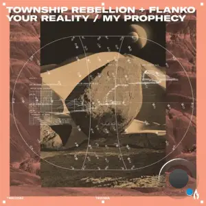  Township Rebellion & Flanko - Your Reality / My Prophecy (2024) 