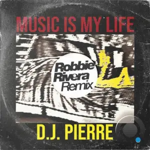  D.J. Pierre - Music Is My Life (Robbie Rivera Remix) (2024) 