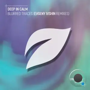  Deep In Calm - Blurred Traces (Evgeny Ivshin Remixes) (2024) 