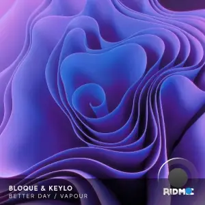  Bloque & Keylo - Better Day / Vapour (2024) 