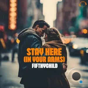  Fifthychild - Stay Here (In My Arms) (2024) 