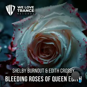  Shelby Burnout & Edith Crosby - Bleeding Roses Of Queen Edith (2024) 