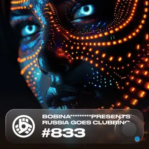  Bobina - Russia Goes Clubbing 833 (2024-10-04) 