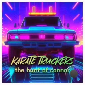  Karate Truckers - The Hunt Of Connor (2024) 