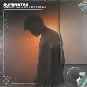  Sandero x Carl Lazy & Jaime Deraz - Superstar (2024) 