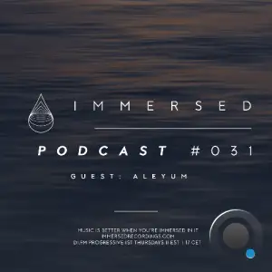  Aleyum - Immersed Podcast 031 (2024-10-10) 