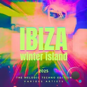  Ibiza Winter Island 2025 (The Melodic Techno Edition) (2024) 