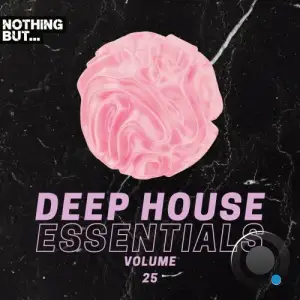  Nothing But... Deep House Essentials, Vol. 25 (2024) 