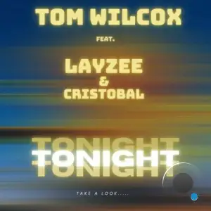  Tom Wilcox feat. Layzee and Cristobal - Tonight (2024) 