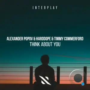  Alexander Popov & Harddope & Timmy Commerford - Think About You (2024) 