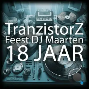  TranzistorZ Feest Dj Maarten - 18 jaar (2024) 