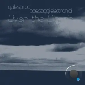  Gallesprod & Paesaggi Elettronici - Over the Clouds (2024) 