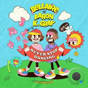  Aaron K. Gray & Bellaire - Never Stop Dancing (2024) 