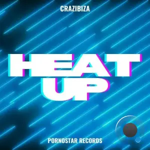  Crazibiza - Heat up  (Original Mix) (2024) 