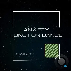  Enormity - Anxiety / Function Dance (2024) 