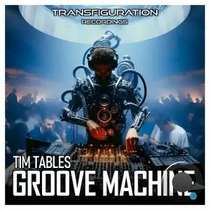  Tim Tables - Groove Machine (2024) 