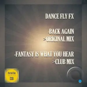  Dance Fly FX - Back Again  Fantasy Is What You Hear (2024) 