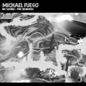  Michael Fuego - Mi Sueno - The Remixes (2024) 
