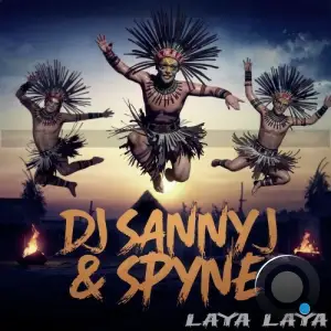  DJ Sanny J Feat Dj Spyne - Laya Laya (2024) 