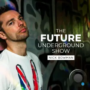  Nick Bowman - The Future Underground Show (20 December 2024) (2024-12-20) 