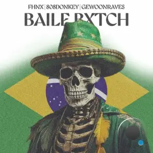 FHNX x 808DONKEY x GEWOONRAVES - BAILE BXTCH (2025)