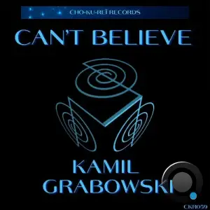 Kamil Grabowski - Can't Believe (2025)