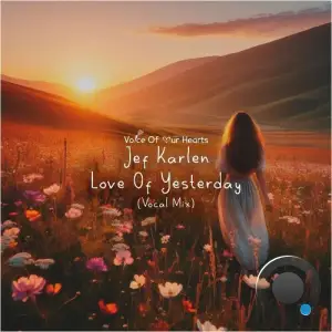 Jef Karlen - Love of Yesterday (Vocal Mix) (2025)