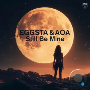 Eggsta  & Aoa - Still Be Mine (2025)