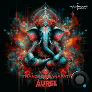 Aurel - Trance Of Ganapati (2025)