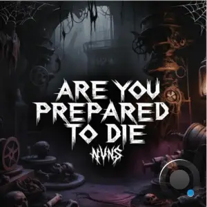 Zentryc And Nvns - ARE YOU PREPARED TO DIE (2025)