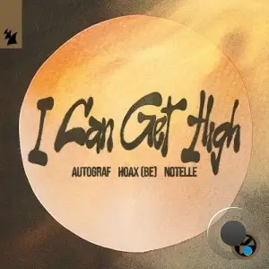 Autograf & Hoax (Be) & Notelle - I Can Get High (2025)