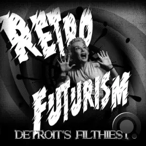 Detroits Filthiest - Retro Futurism (2025)