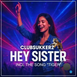 ClubSukkerz - Hey Sister (Tiger) (2025)