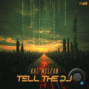 Kai McLean - Tell The DJ (2025)