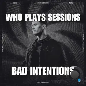 Bad Intentions - Wh0 Plays Sessions 171 (2025-04-08)