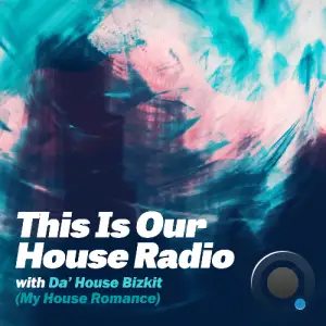 Da' House Bizkit - This Is Our House Radio 099 (2025-04-09)