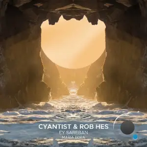 Cyantist & Rob Hes ft. Maria Ebra - Ey Sareban (2025)