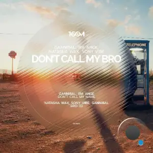 Natasha Wax & Sony Vibe & Gannibal & Ira Ange - Don't Call My Bro (2025)
