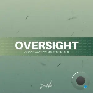 Oversight - Ocean Floor / Where The Heart Is (2025)