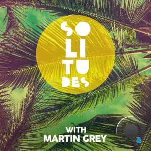 Martin Grey - Solitudes Episode 243 (2025-04-11)