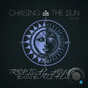 Chasing the Sun: Tropical House Essentials, Vol.05 (2025)