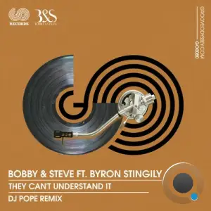 Bobby And Steve x Byron Stingily - They Cant Understand It (DJ Pope Remix) (2025)