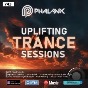 Dj Phalanx - Uplifting Trance Sessions Ep. 743 (2025-04-16)