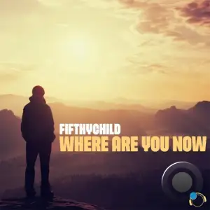 Fifthychild - Where Are You Now (2025)
