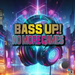 Bass Up! - No More Games (2025)