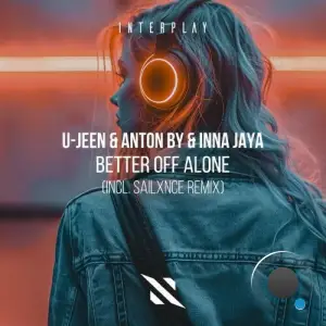 U-Jeen & Anton By & Inna Jaya - Better Off Alone (2025)