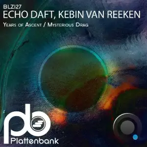 Echo Daft & Kebin van Reeken - Years of Ascent / Mysterious Drag (2025)
